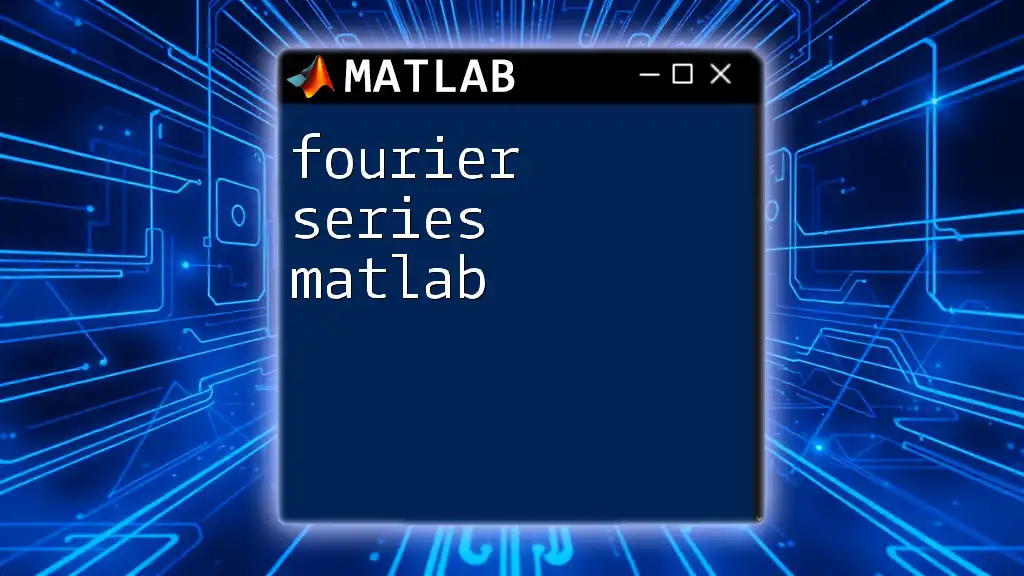 Fourier Series Matlab: A Quick Guide to Mastery