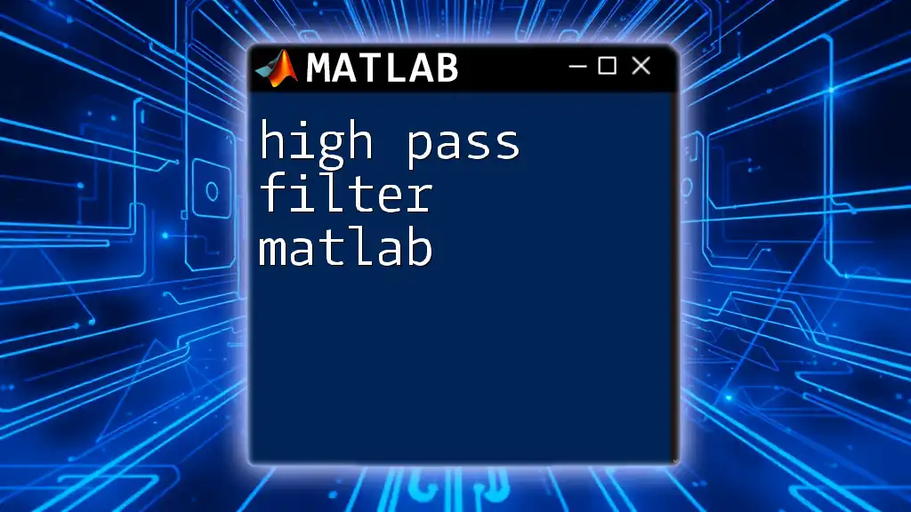 Mastering High Pass Filter in Matlab: A Quick Guide