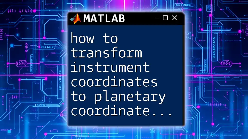 How to Transform Instrument Coordinates to Planetary Coordinates Matlab