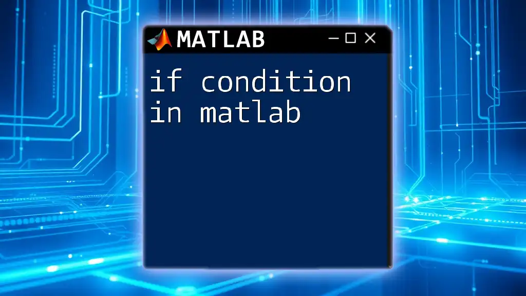 Mastering If Condition in Matlab: A Quick Guide