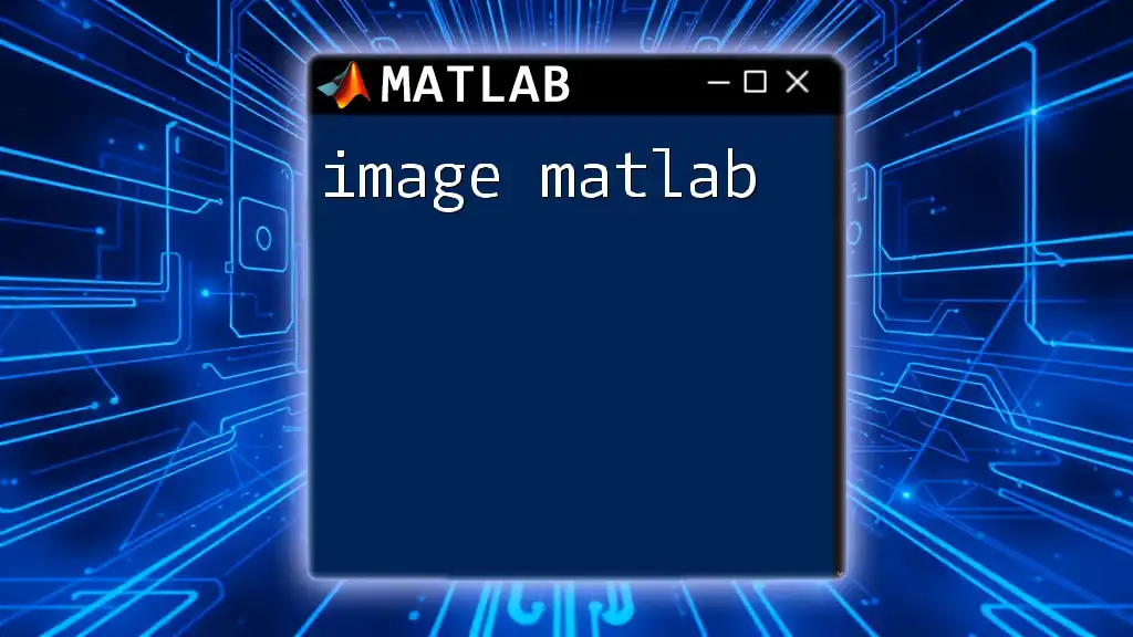 Mastering Images in Matlab: A Quick Guide