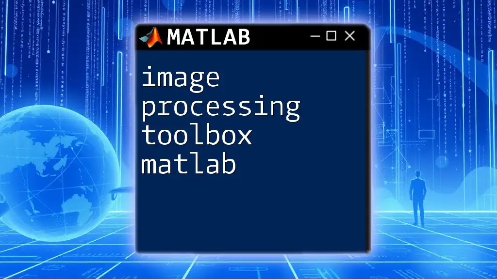 Image Processing Toolbox in Matlab: A Quick Guide