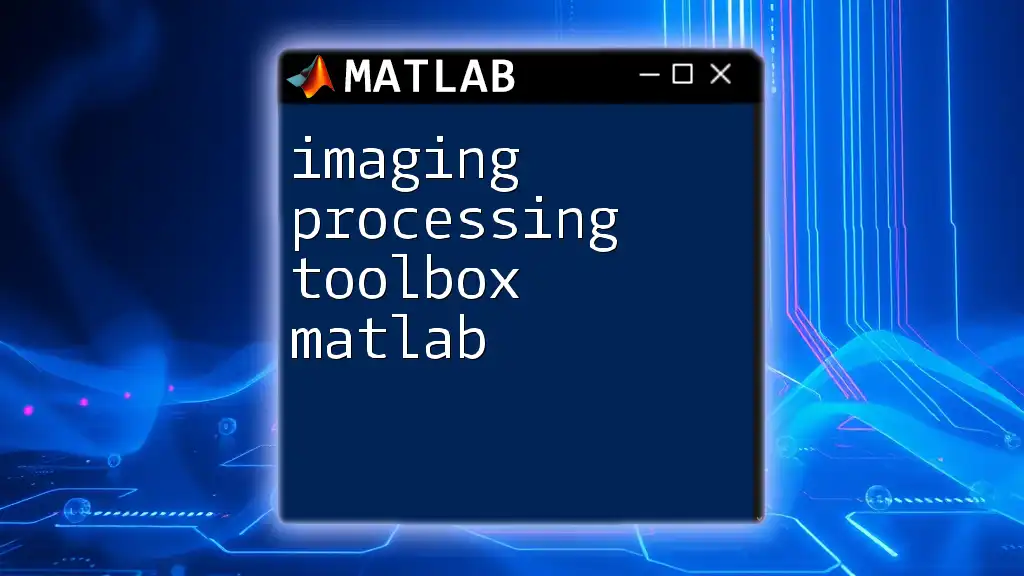 Imaging Processing Toolbox Matlab: A Quick Guide