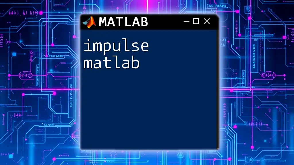 Mastering Impulse in Matlab: A Quick Guide