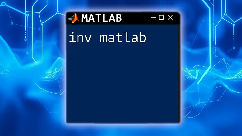 Mastering inv Matlab: A Quick Guide to Inverse Matrices
