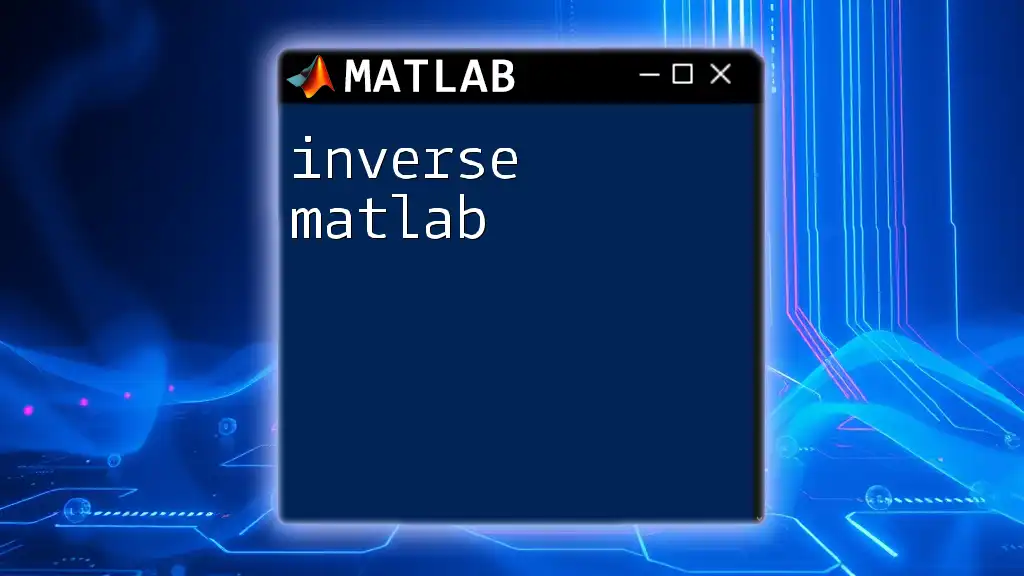 Mastering Inverse Matlab: Quick and Easy Techniques