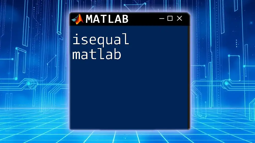 Mastering isequal Matlab for Quick Comparisons
