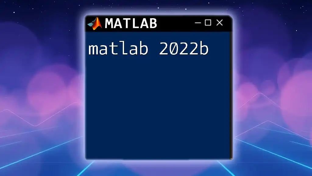 Mastering Matlab 2022b: Your Quick Command Guide