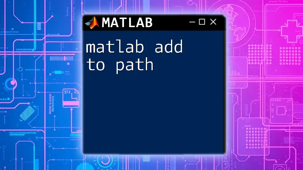 Mastering Matlab Add to Path: A Quick Guide
