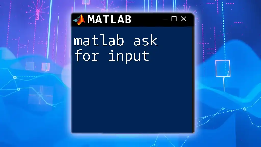 Mastering Matlab Ask For Input: A Quick Guide