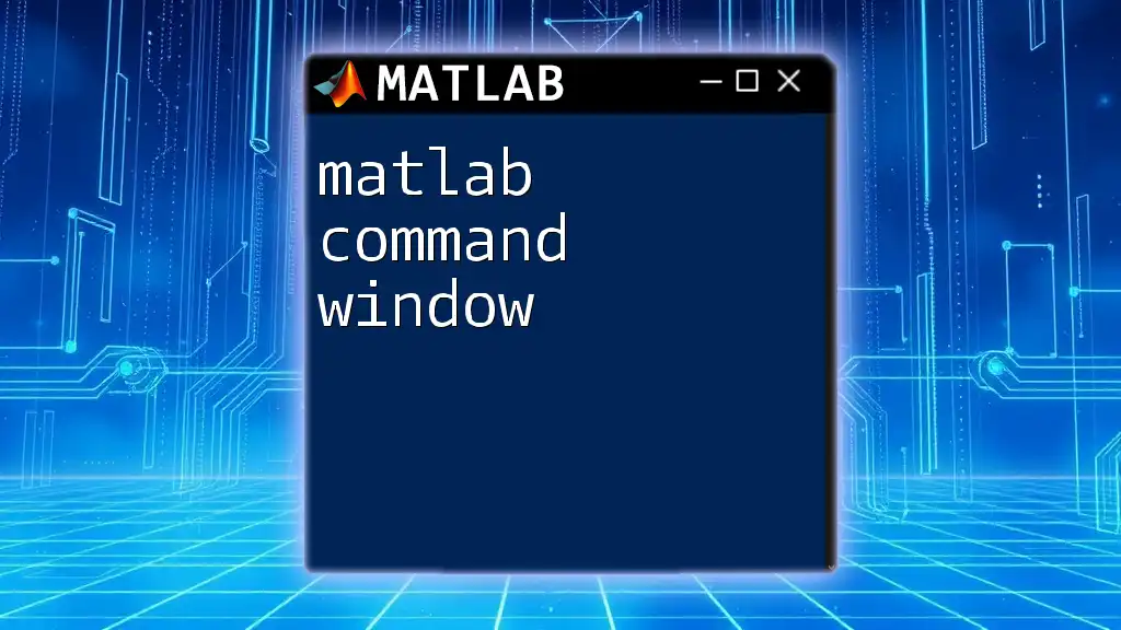 Mastering the Matlab Command Window: A Quick Guide