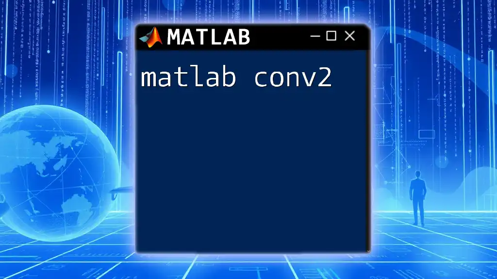 Mastering Matlab Conv2: A Quick Guide to 2D Convolution