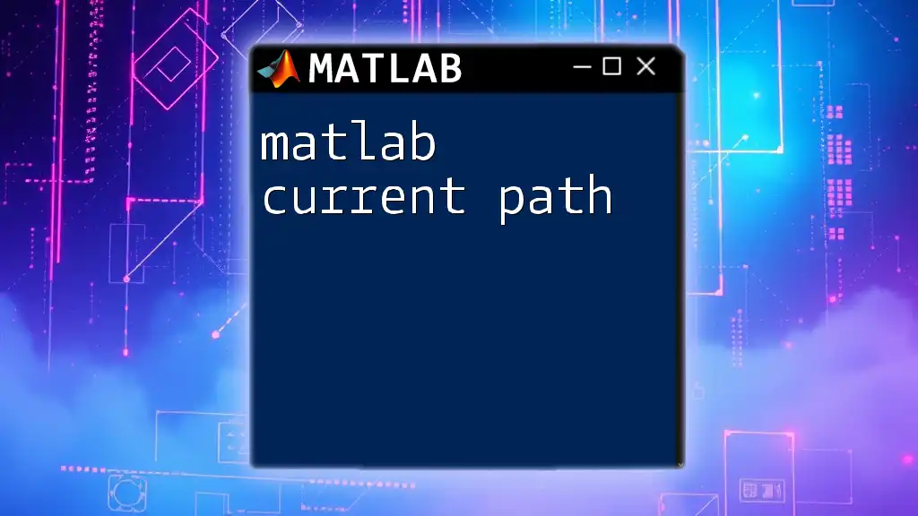 Understanding Matlab Current Path: A Quick Guide