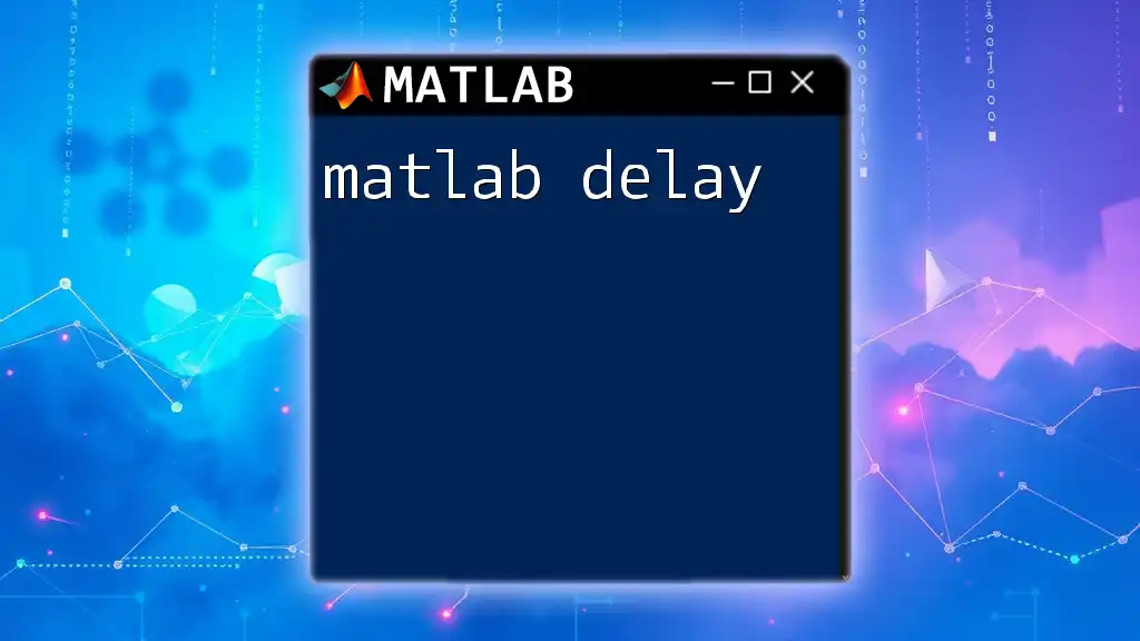 Mastering Matlab Delay: Quick Tips for Smooth Execution