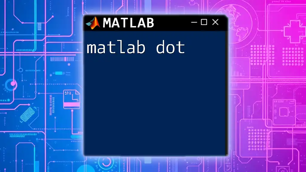 Understanding Matlab Dot: Your Quick Reference Guide