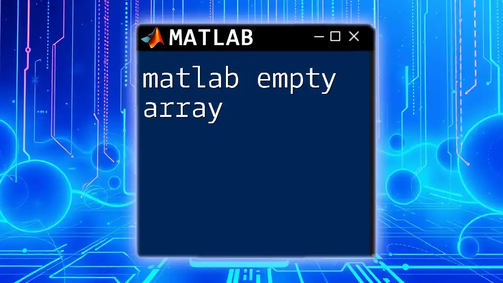 Mastering Matlab Empty Array: A Quick Guide