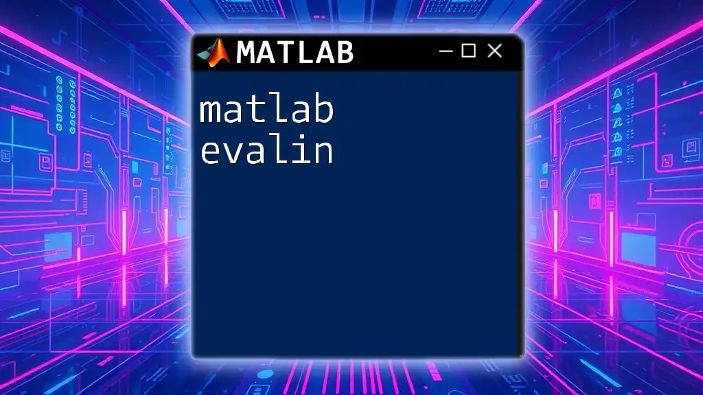 Unlocking matlab evalin: Mastering Contextual Variables