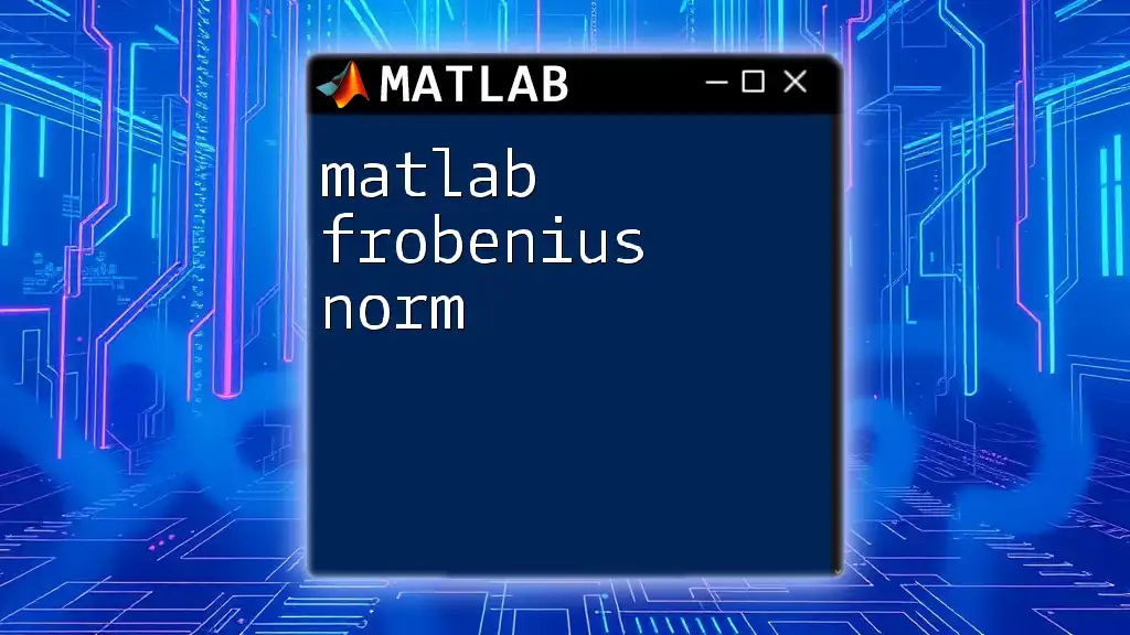 Understanding The Matlab Frobenius Norm Simplified