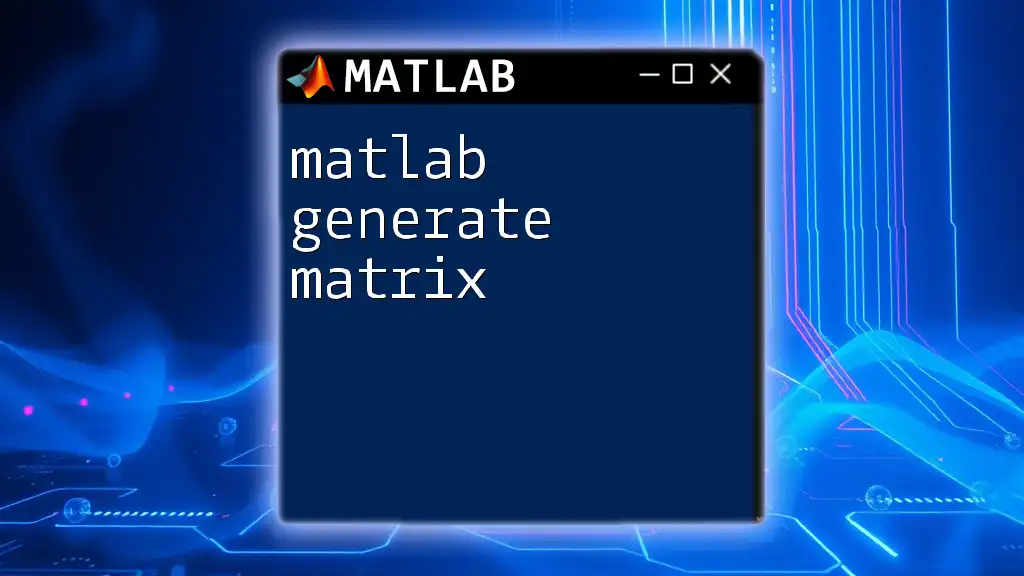 Matlab Generate Matrix: A Quick Guide for Beginners