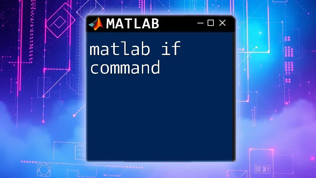 Mastering the Matlab If Command: A Quick Guide