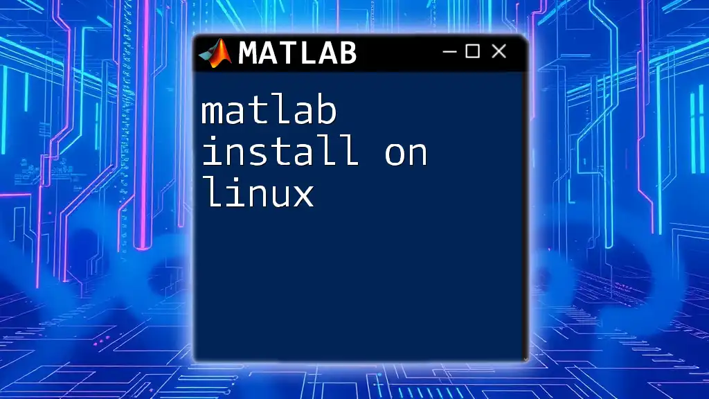 Matlab Install on Linux: A Step-by-Step Guide