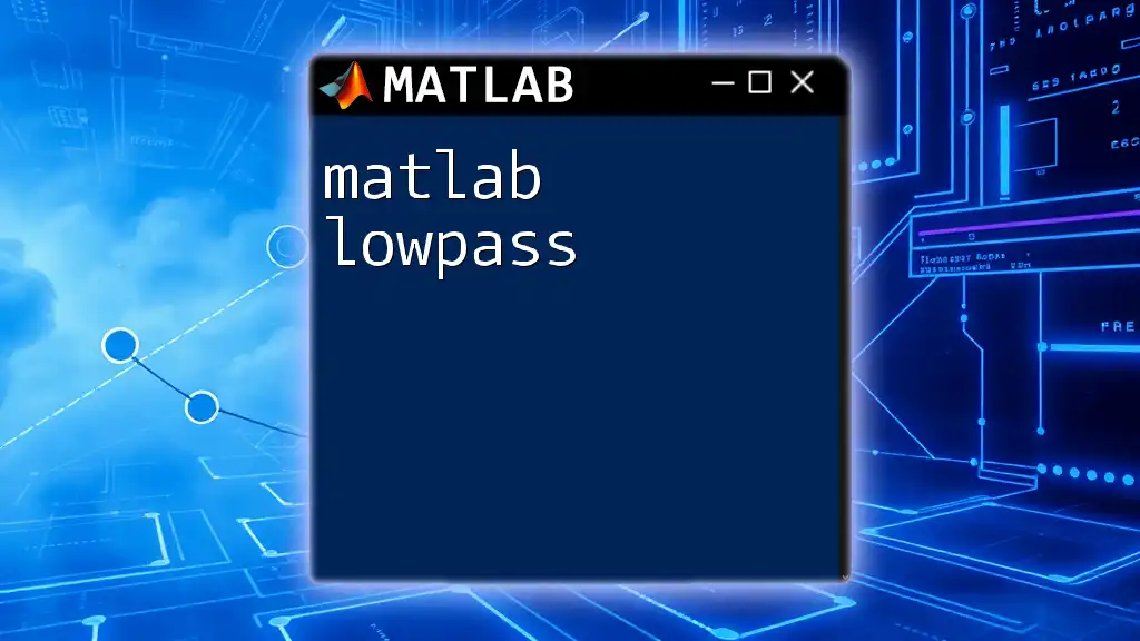 Mastering Matlab Lowpass Filters in Simple Steps