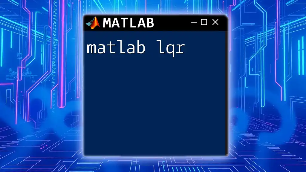 Mastering Matlab LQR: A Quick Guide to Optimal Control