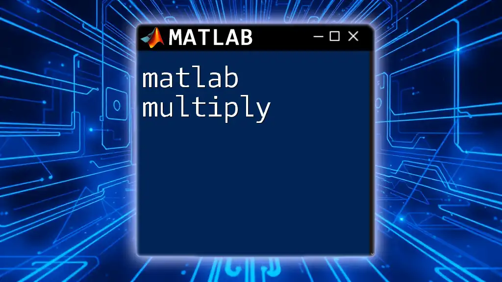 Mastering Matlab Multiply: Quick Tips for Effective Use