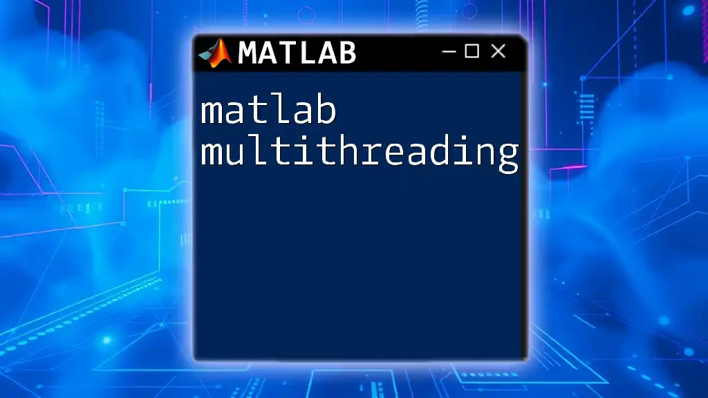 Mastering Matlab Multithreading in Simple Steps