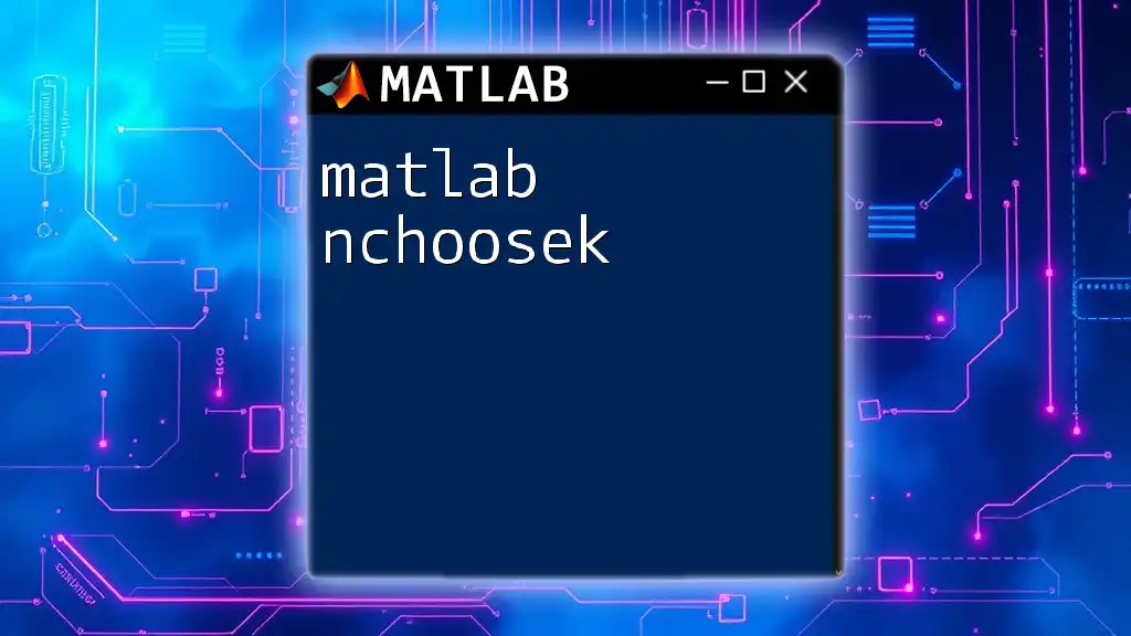 Mastering Matlab Nchoosek: Your Quick Guide to Combinations