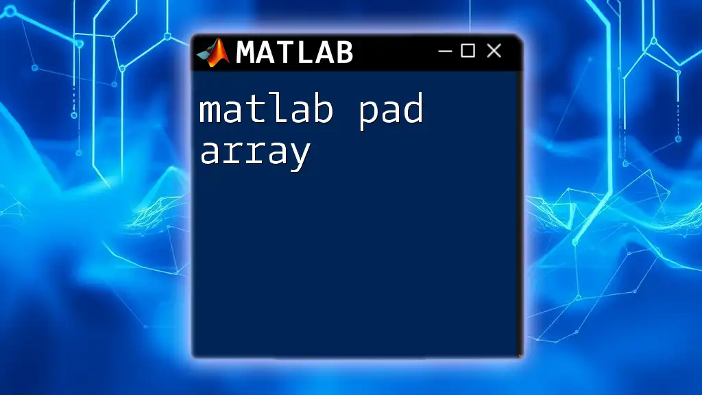Mastering Matlab Pad Array: A Quick Guide