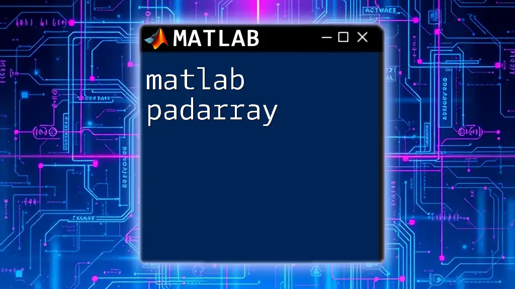 Mastering Matlab Padarray for Easy Array Manipulation