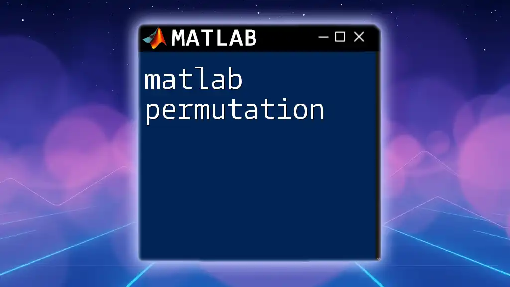 Mastering Matlab Permutation: Quick Guide to Success