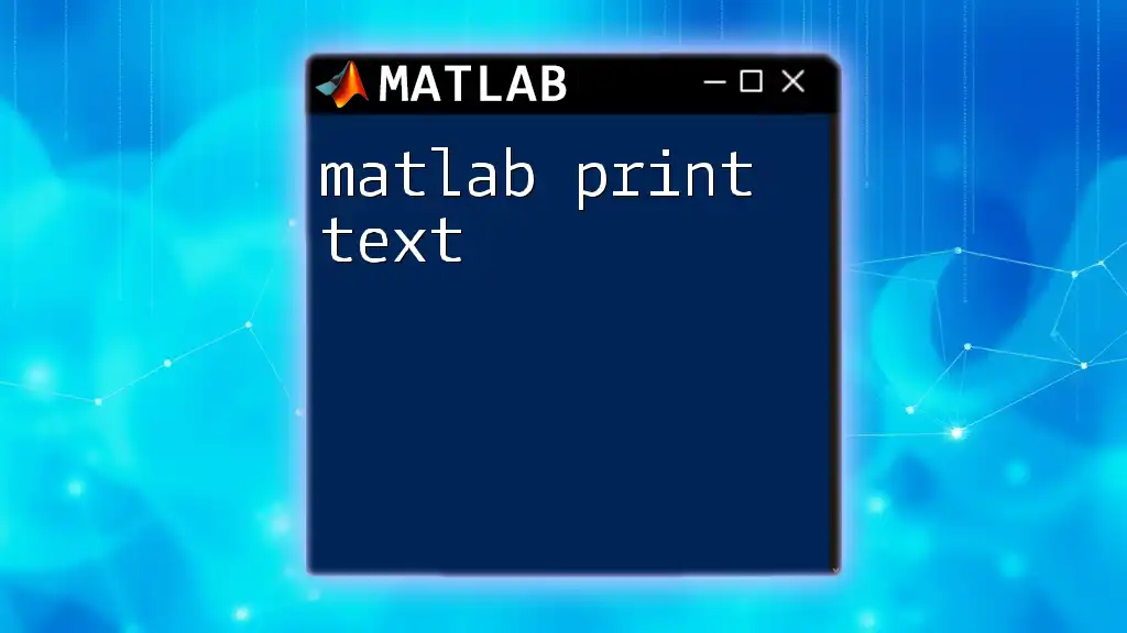 Mastering Matlab Print Text: A Quick Reference Guide