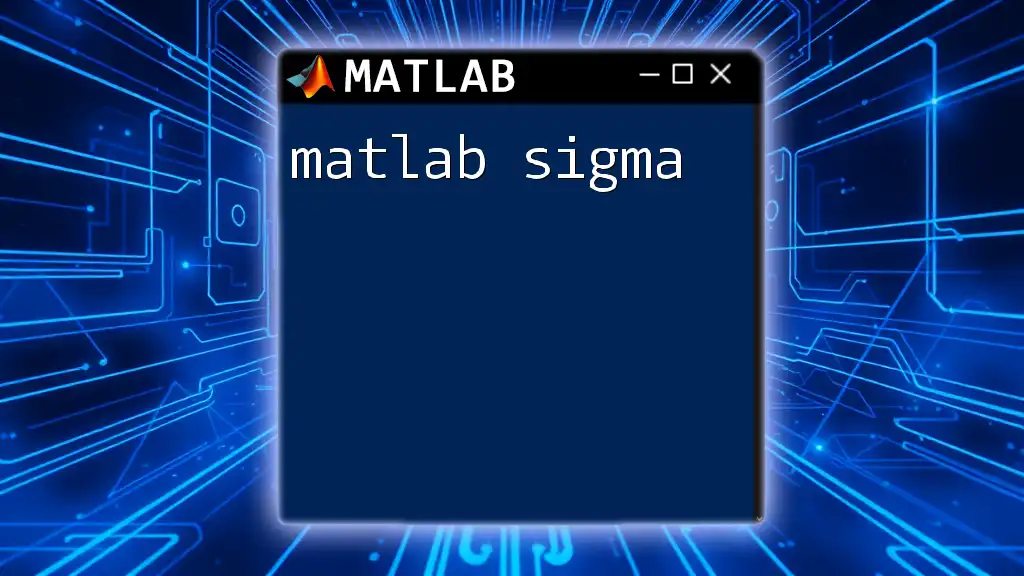 Mastering Matlab Sigma: A Quick Guide to Summation