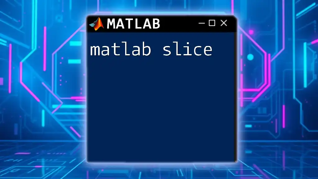 Mastering Matlab Slice: A Quick Guide to Efficient Slicing