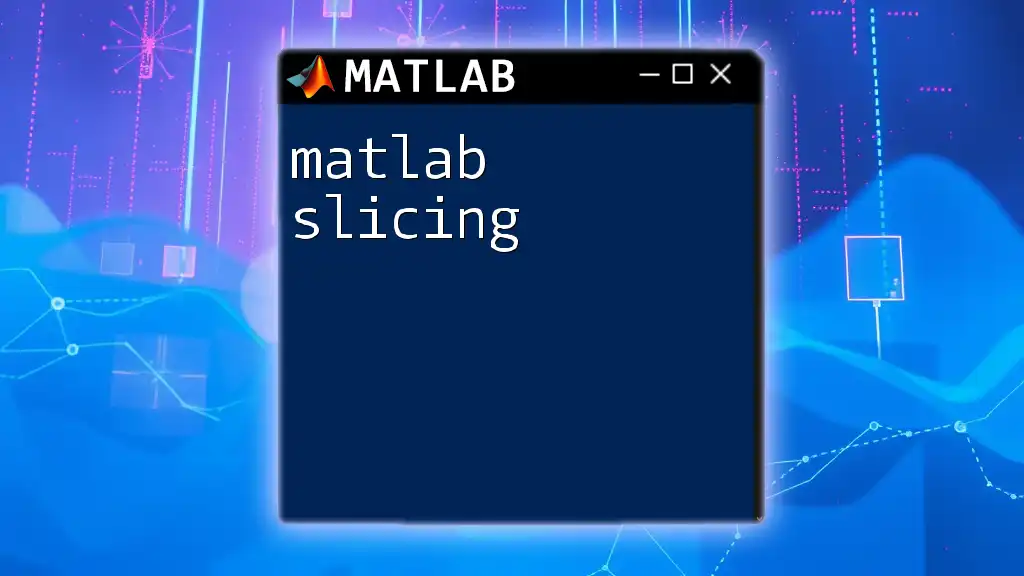 Mastering Matlab Slicing: A Quick Guide