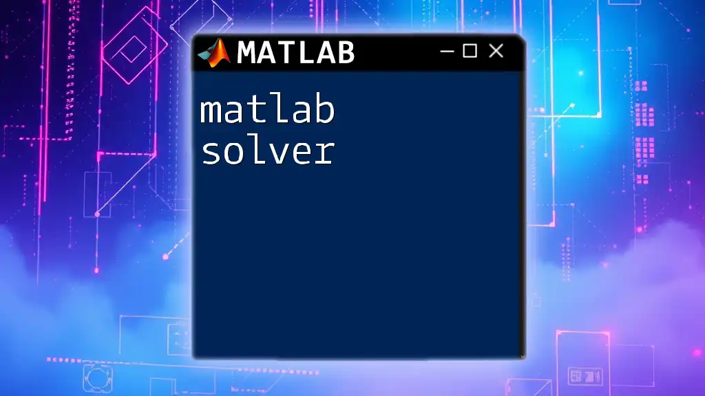 Mastering the Matlab Solver for Quick Solutions