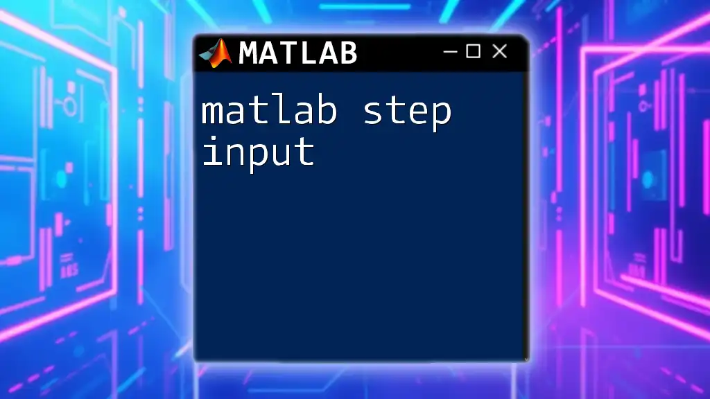 Mastering Matlab Step Input: A Quick Reference Guide