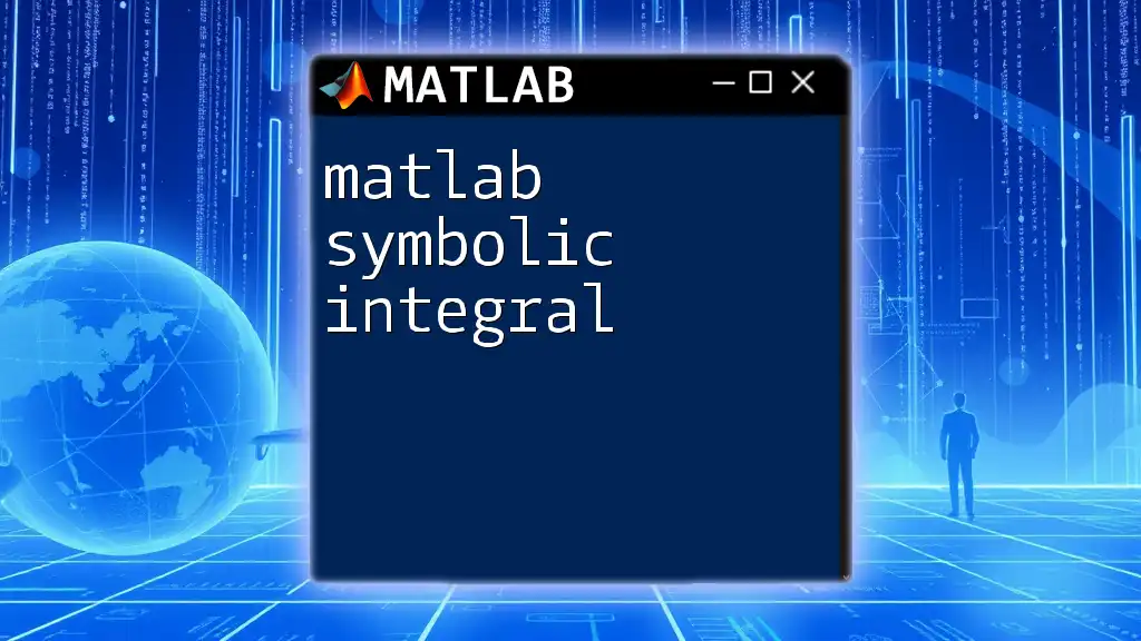 Mastering Matlab Symbolic Integral in Minutes