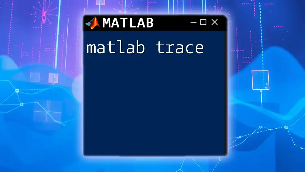 Mastering Matlab Trace: A Quick Guide to Commands
