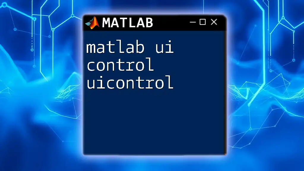 Mastering Matlab UI Control: Understanding Uicontrol Essentials