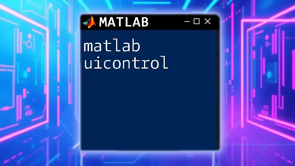 Mastering Matlab Uicontrol: Your Quickstart Guide