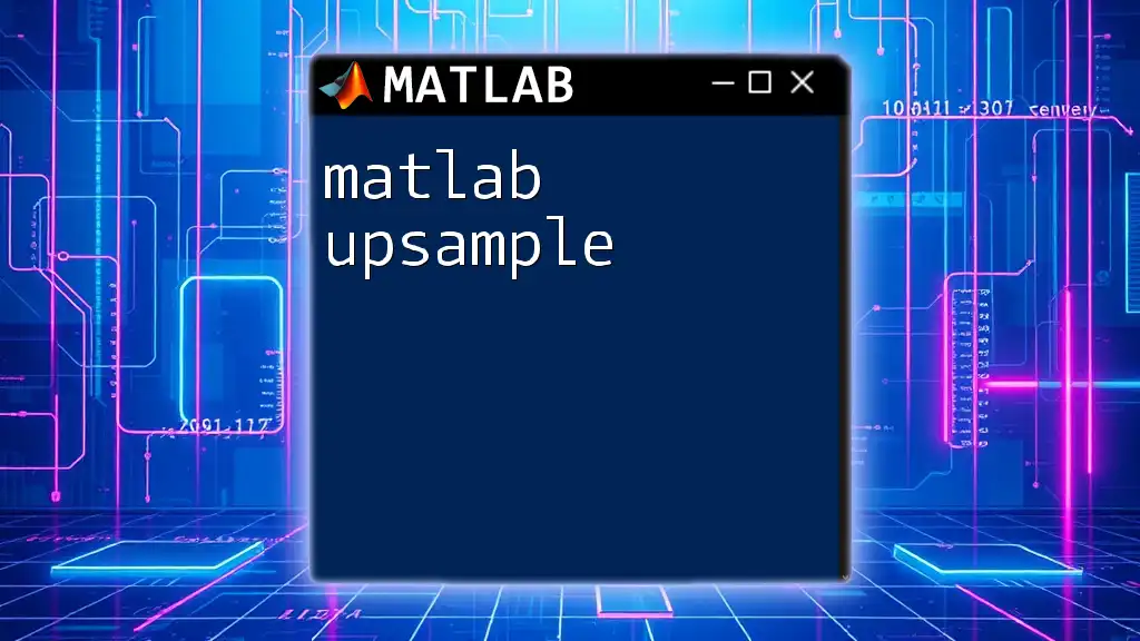 Understanding Matlab Upsample: A Quick Guide