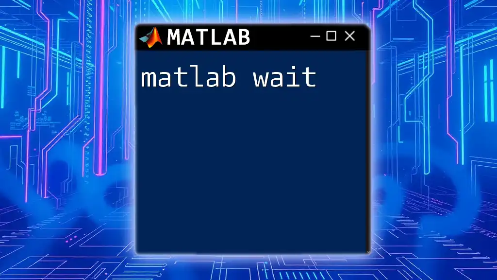 Mastering Matlab Wait: A Quick Guide