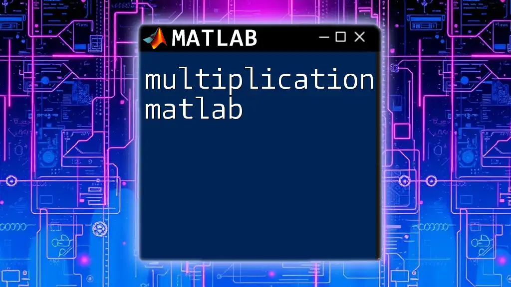 Mastering Multiplication in Matlab: A Quick Guide