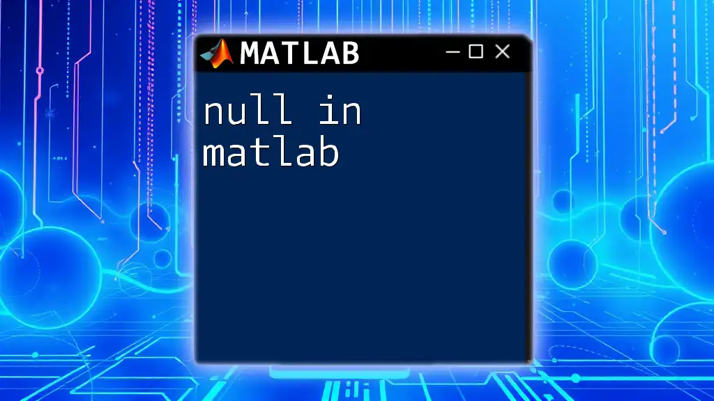 Understanding Null in Matlab: A Simple Guide