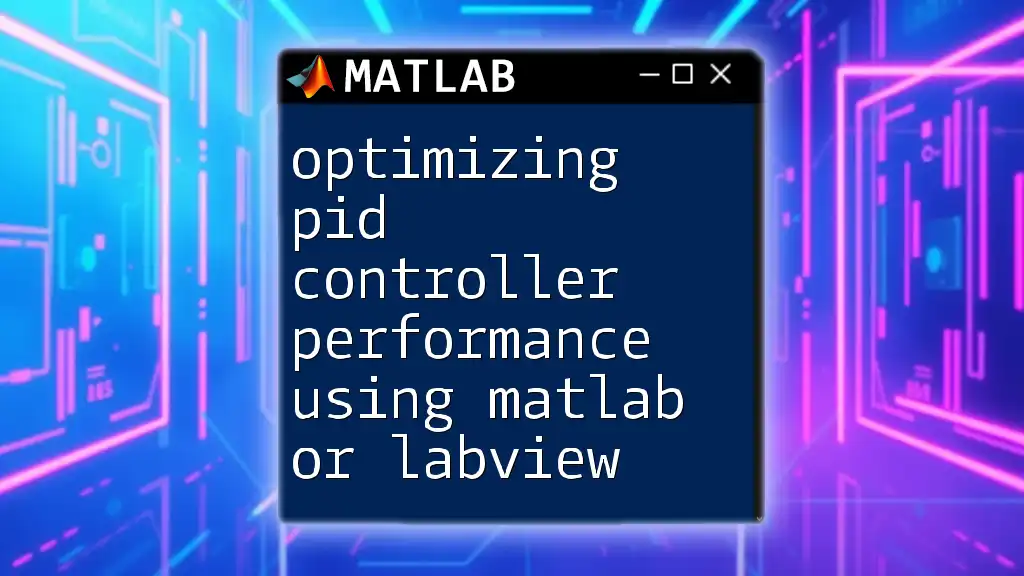 Optimizing PID Controller Performance Using Matlab or LabVIEW