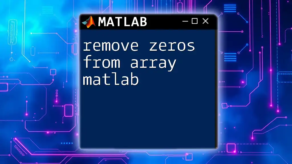 Remove Zeros from Array in Matlab: A Quick Guide
