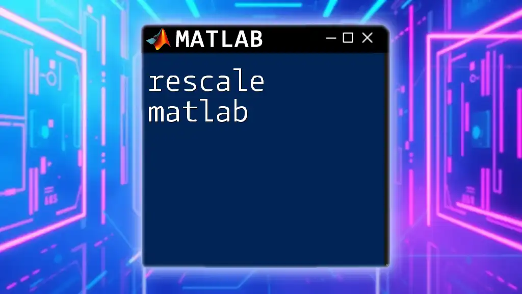 Rescale Matlab: A Quick Guide for Fast Adjustment